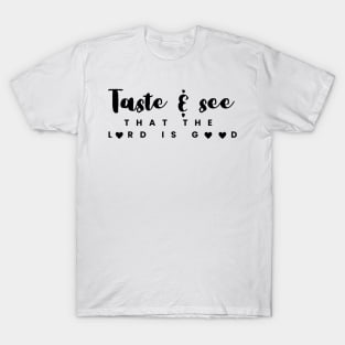 Taste & See That The Lord is Good Christian T-Shirt